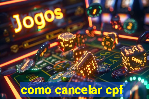 como cancelar cpf